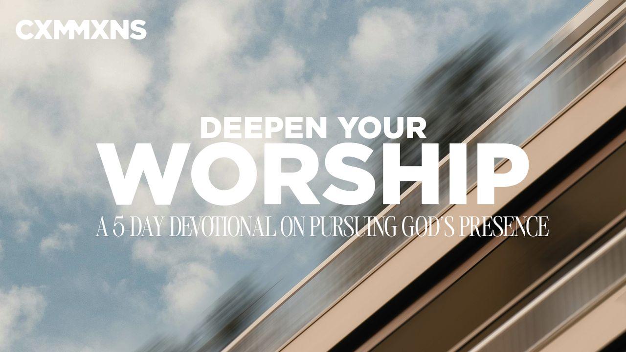 Deepen Your Worship: A 5-Day Devotional on Pursuing God’s Presence