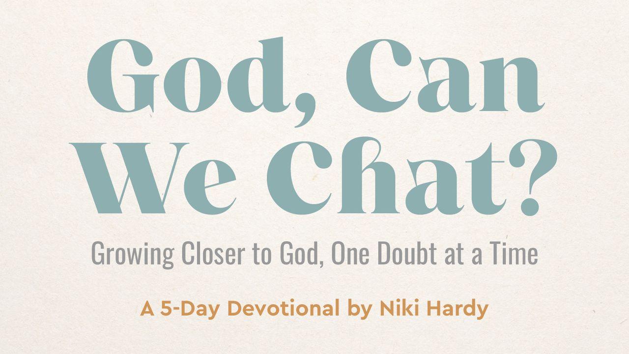 God, Can We Chat? Growing Closer to God, One Doubt at a Time
