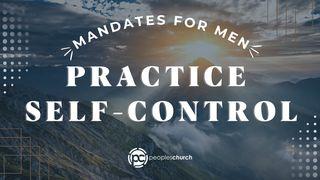 Mandates for Men: Practice Self Control