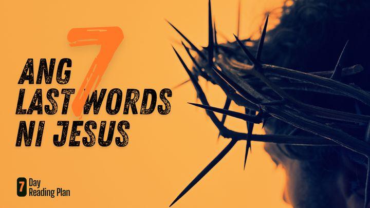 Ang 7 Last Words Ni Jesus