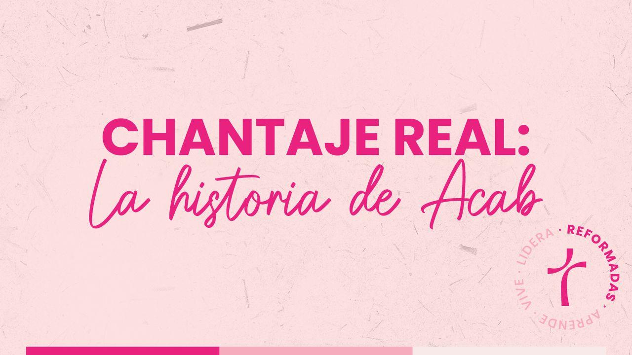 Chantaje Real: La Historia De Acab