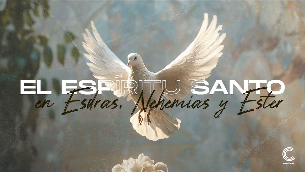 El Espíritu Santo en Esdras, Nehemías y Ester