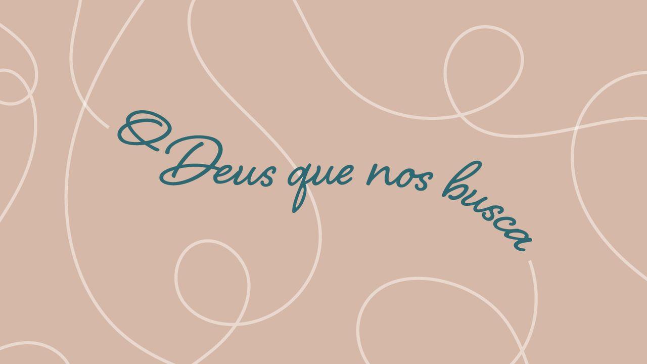 O  Deus Que Nos Busca