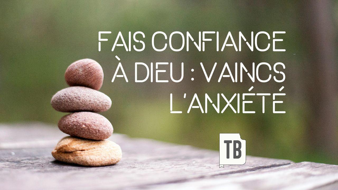 Fais confiance à Dieu : Vaincs l'anxiété