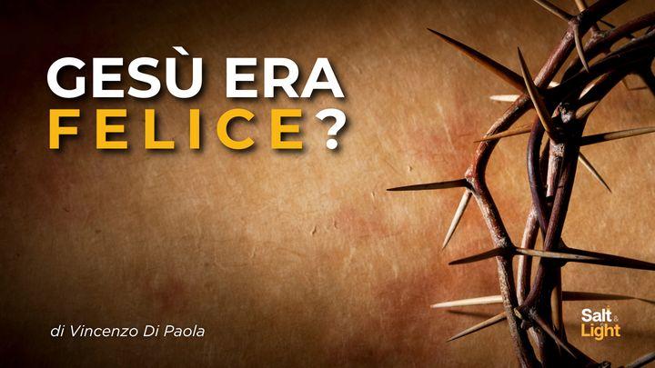 Gesù era Felice?