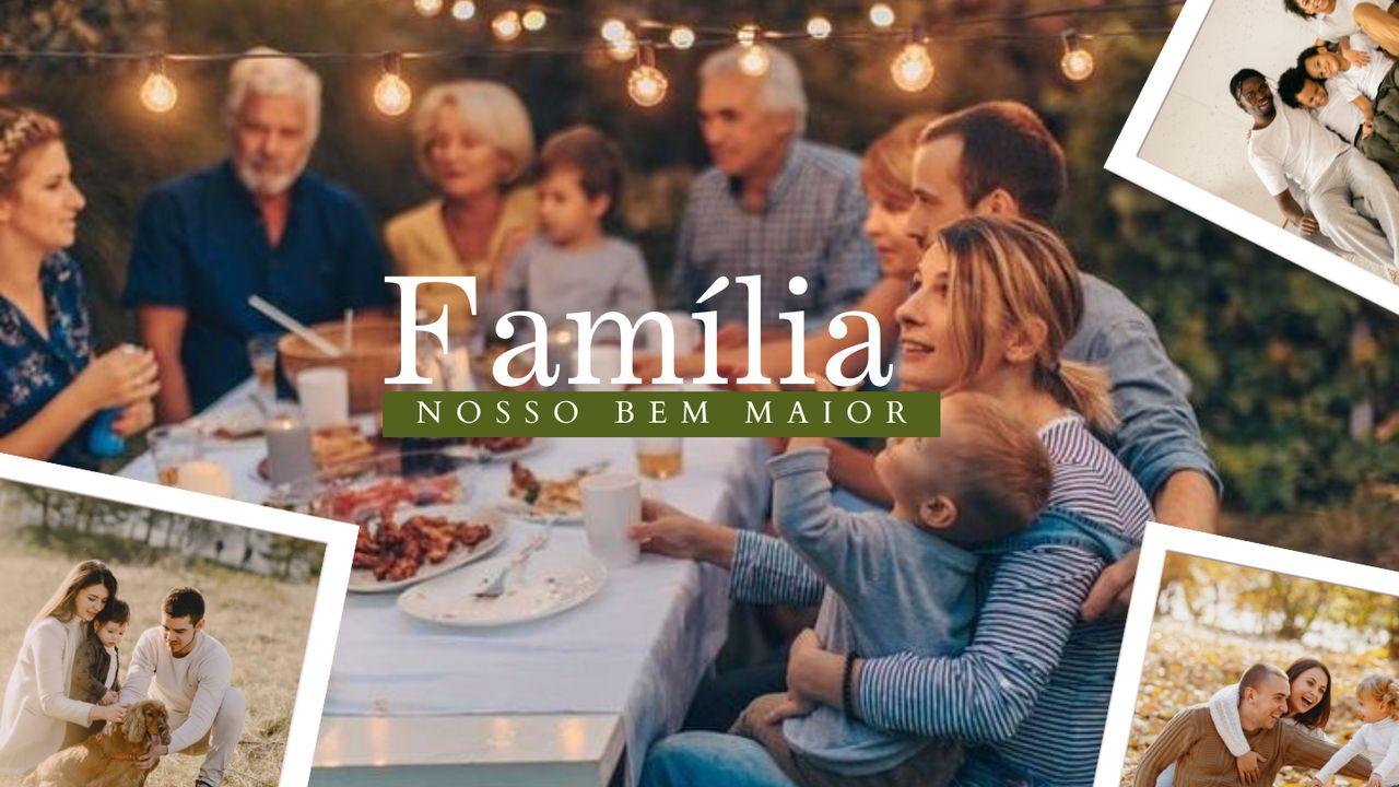 Família - Nosso Bem Maior