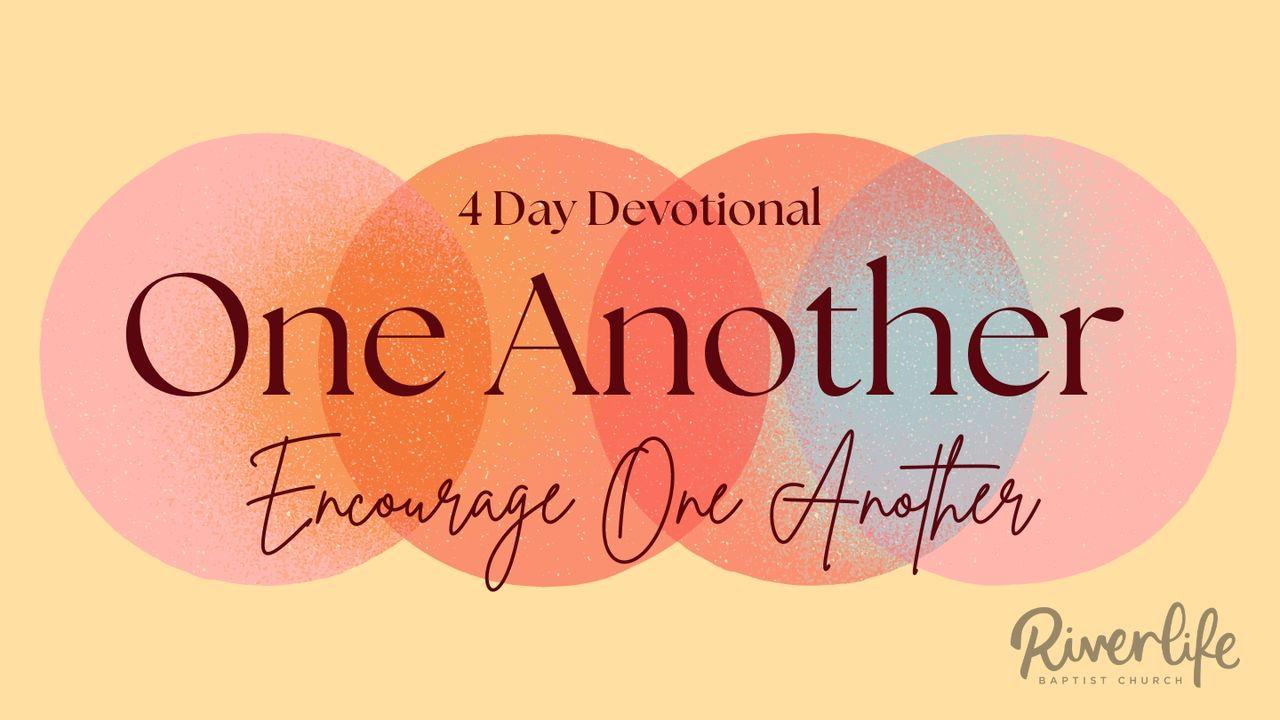 One Another: Encourage One Another