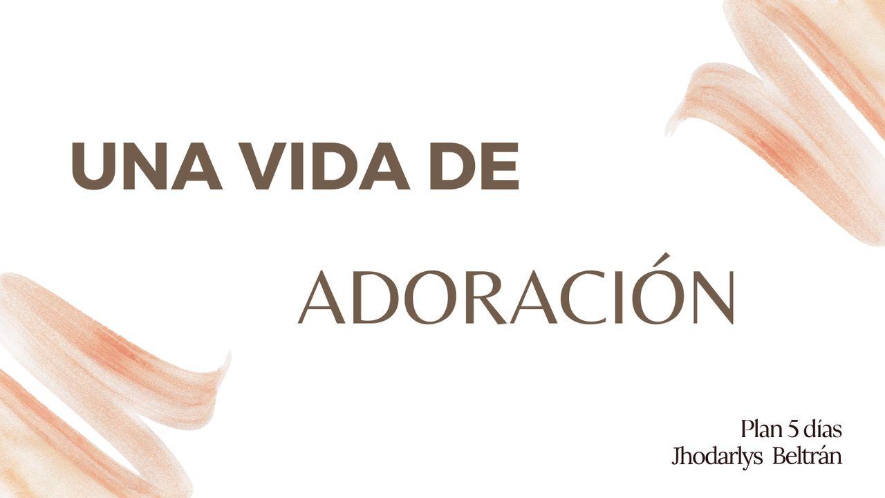 Una Vida De Adoración