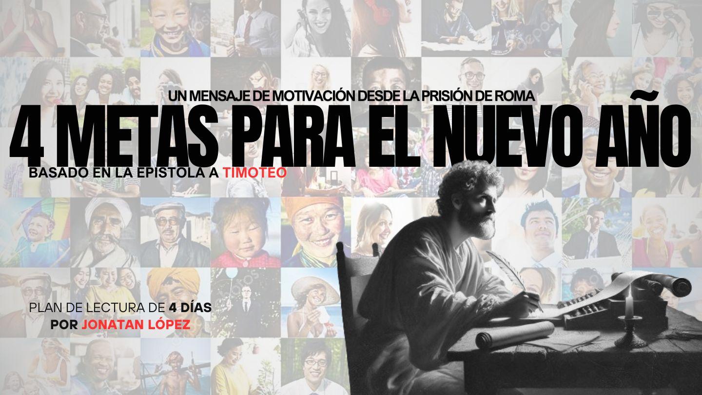 Cuatro Metas Para El Nuevo Año - Un Mensaje De Motivación Desde La Prisión De Roma 2 Timothy 4:3-4 Amplified Bible