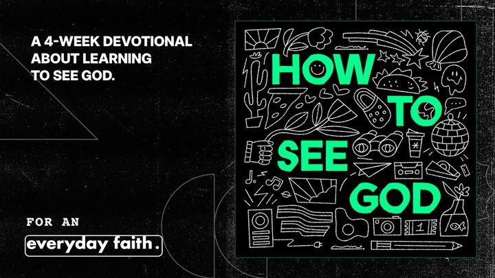 How to See God