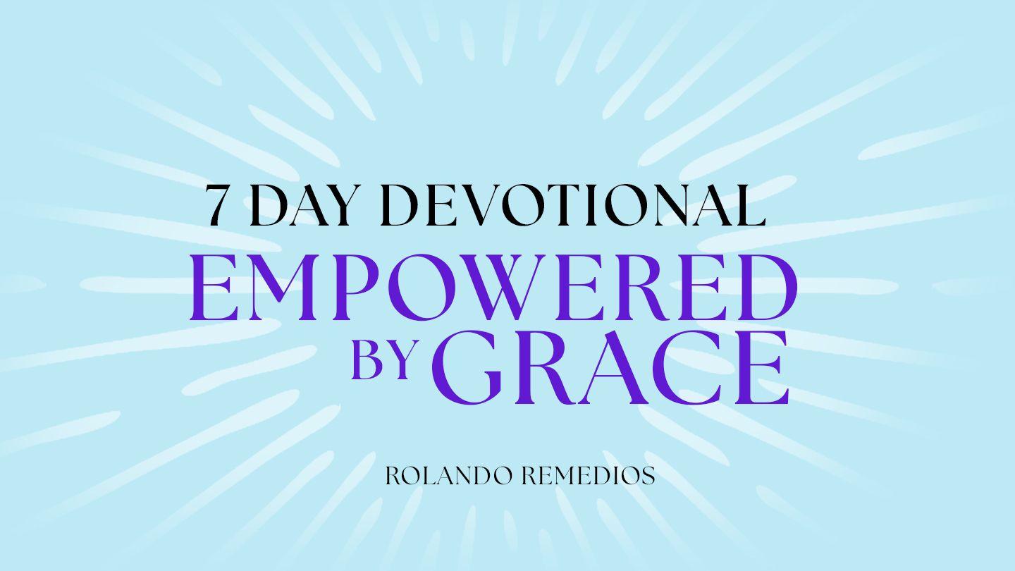 7 Days Empowered by Grace