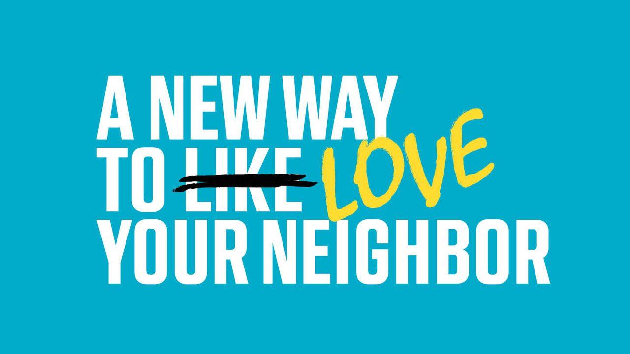 A New Way to Love Your Neighbor