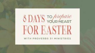 8 Days to Prepare Your Heart for Easter Matthew 21:25 King James Version