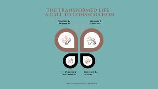 The Transformed Life – a Call to Consecration