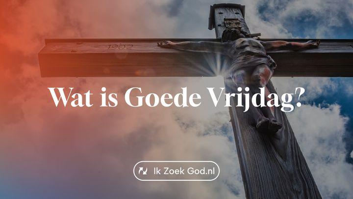 Wat is Goede Vrijdag?