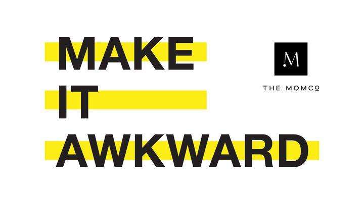 Make It Awkward