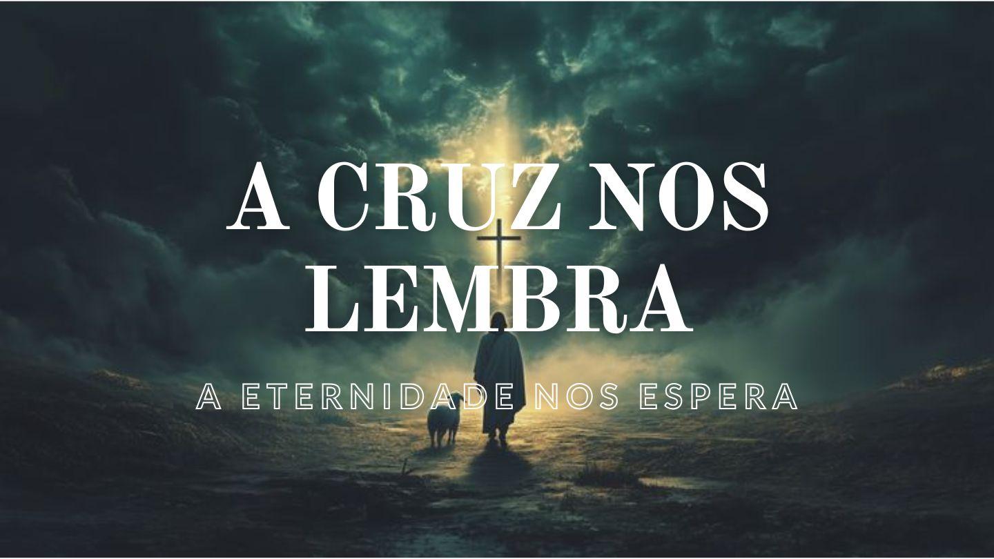 A Cruz nos Lembra, a Eternidade nos Espera 約翰福音 19:30 文理和合譯本《新舊約全書》