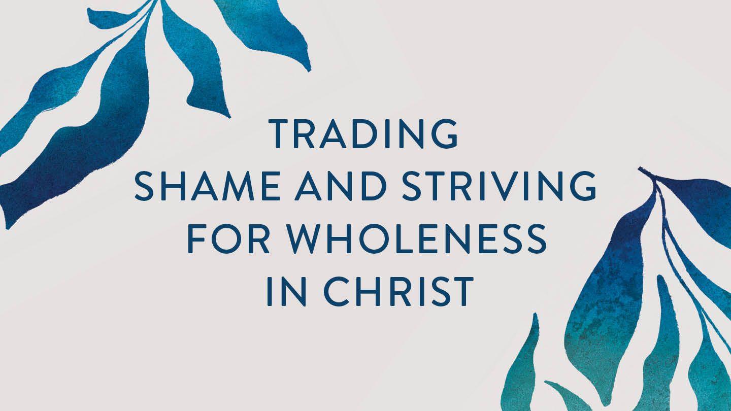Trading Shame and Striving for Wholeness in Christ 2 Corintios 3:6 Biblia Reina Valera 1960