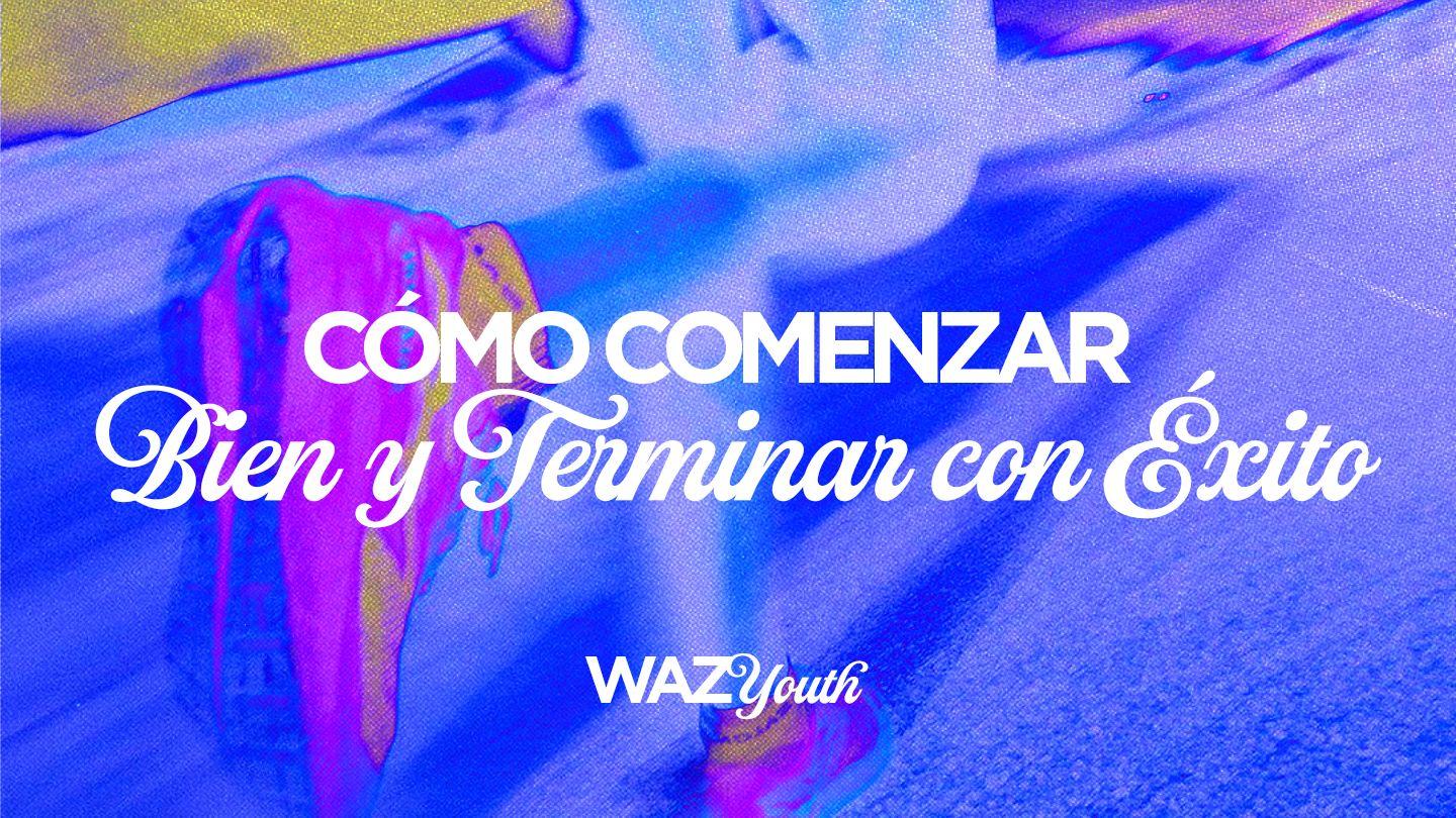 Cómo Comenzar Bien Y Terminar Con Éxito