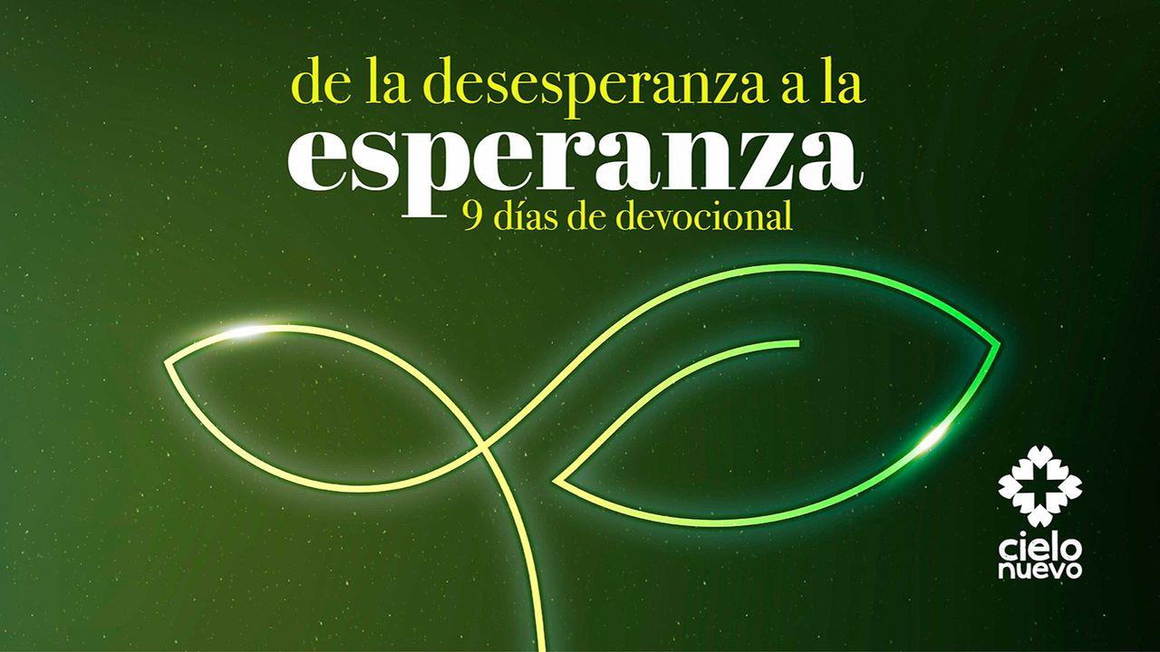 De La Desesperanza a La Esperanza