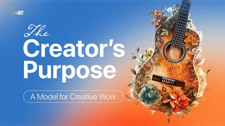 The Creator's Purpose: A Model for Creative Work