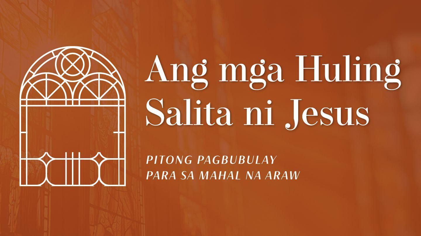 ANG MGA HULING SALITA NI JESUS: Pitong Pagbubulay Para sa Mahal na Araw 聖路加福音 23:43 包爾騰－柏漢理淺文理《新約聖經》