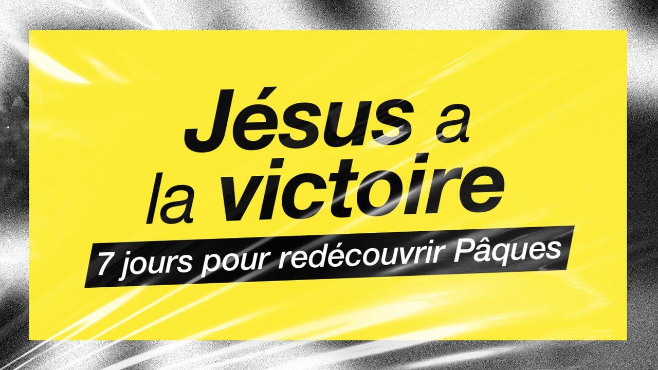 Jésus a La Victoire : 7 Jours Pour Redécouvrir Pâques