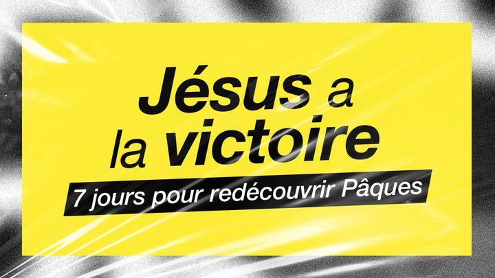 Jésus a La Victoire : 7 Jours Pour Redécouvrir Pâques