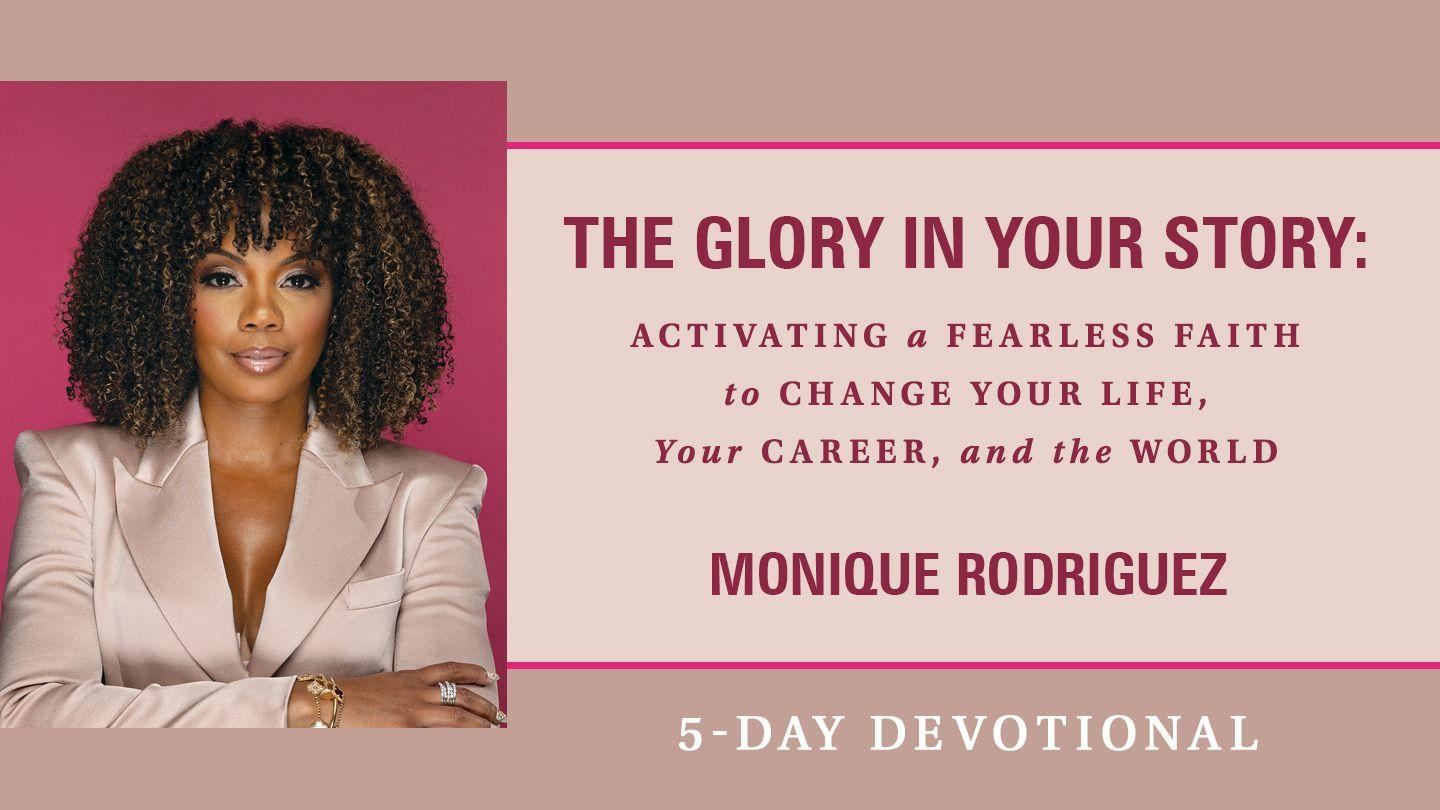 The Glory in Your Story: Activating a Fearless Faith to Change Your Life, Your Career, and the World