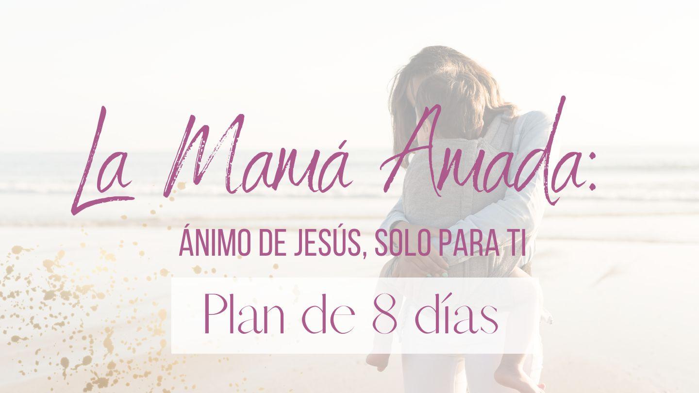 La Mamá Amada: Ánimo de Jesús, solo para ti Cantares 2:16 Reina Valera Actualizada