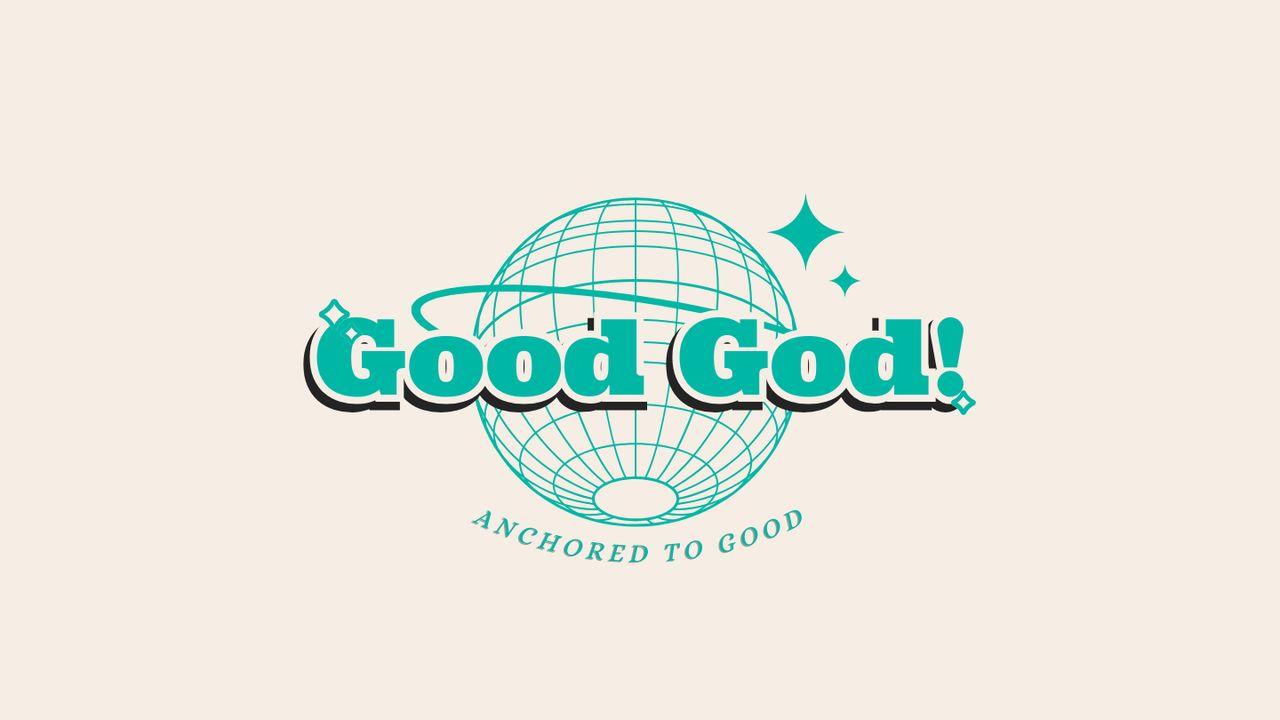 Good God!