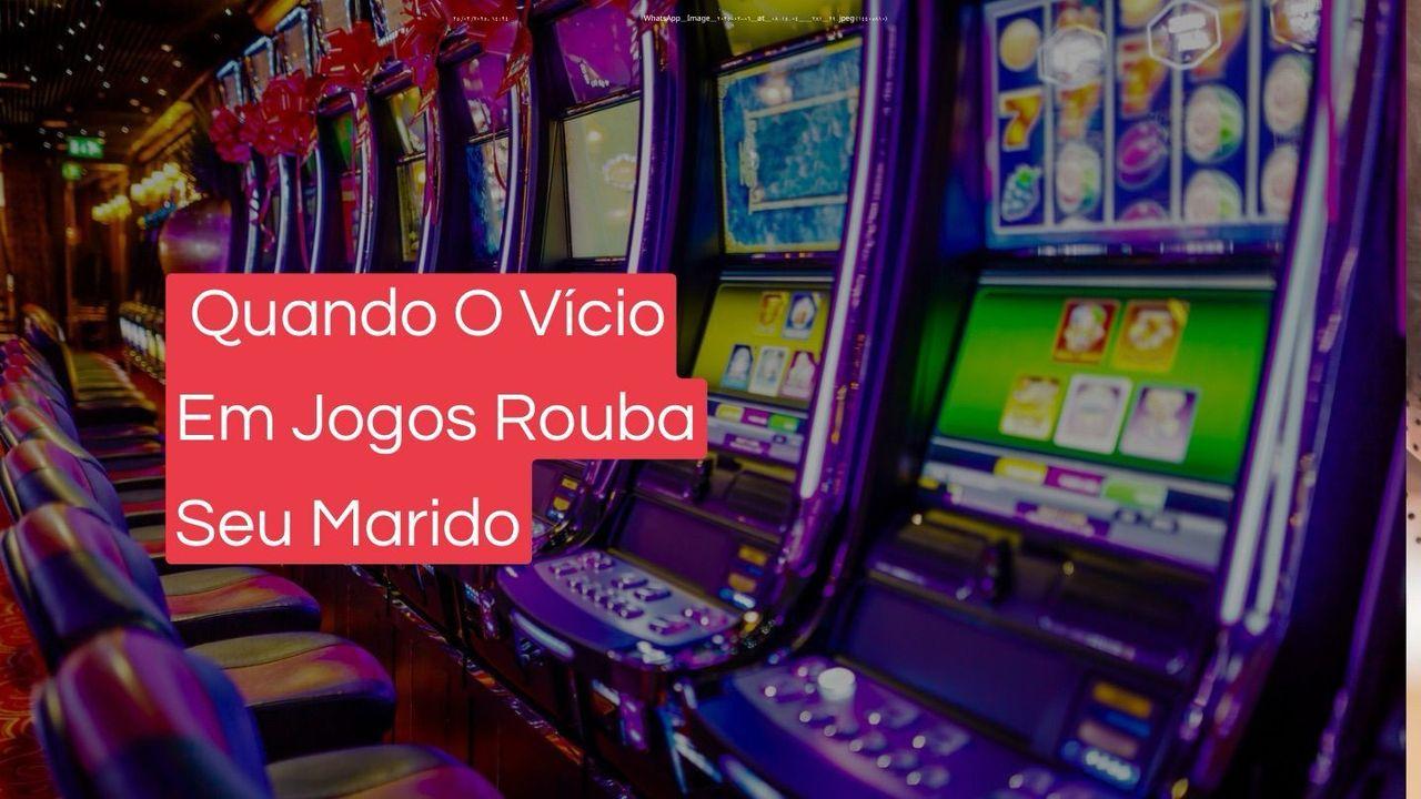 Quando O Vício Em Jogos Rouba Seu Marido