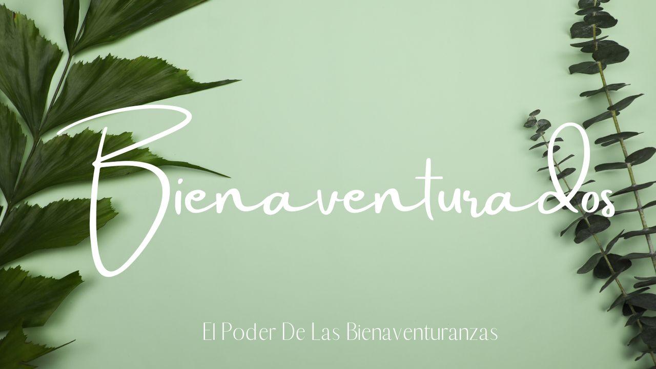 Bienaventurados: El Poder De Las Bienaventuranzas
