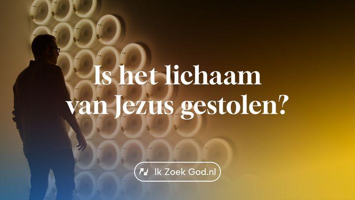 Is het lichaam van Jezus gestolen?
