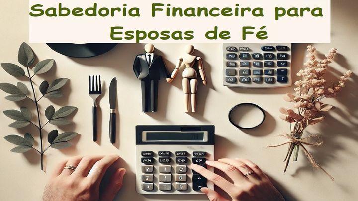 Sabedoria Financeira Para Esposas De Fé