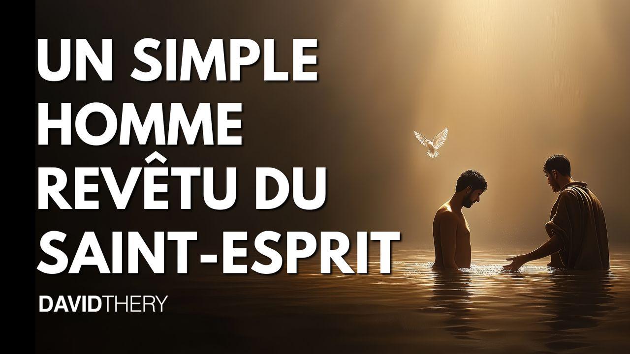 Un simple homme revêtu du Saint-Esprit
