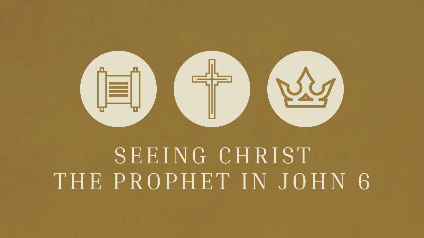 Seeing Christ the Prophet in John 6 John 6:1 English Standard Version Revision 2016