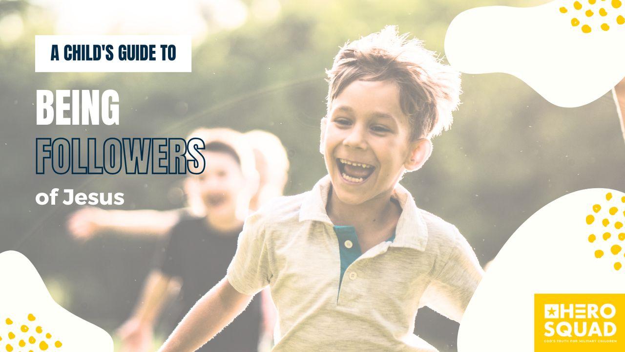 A Child's Guide To: Being Followers of Jesus