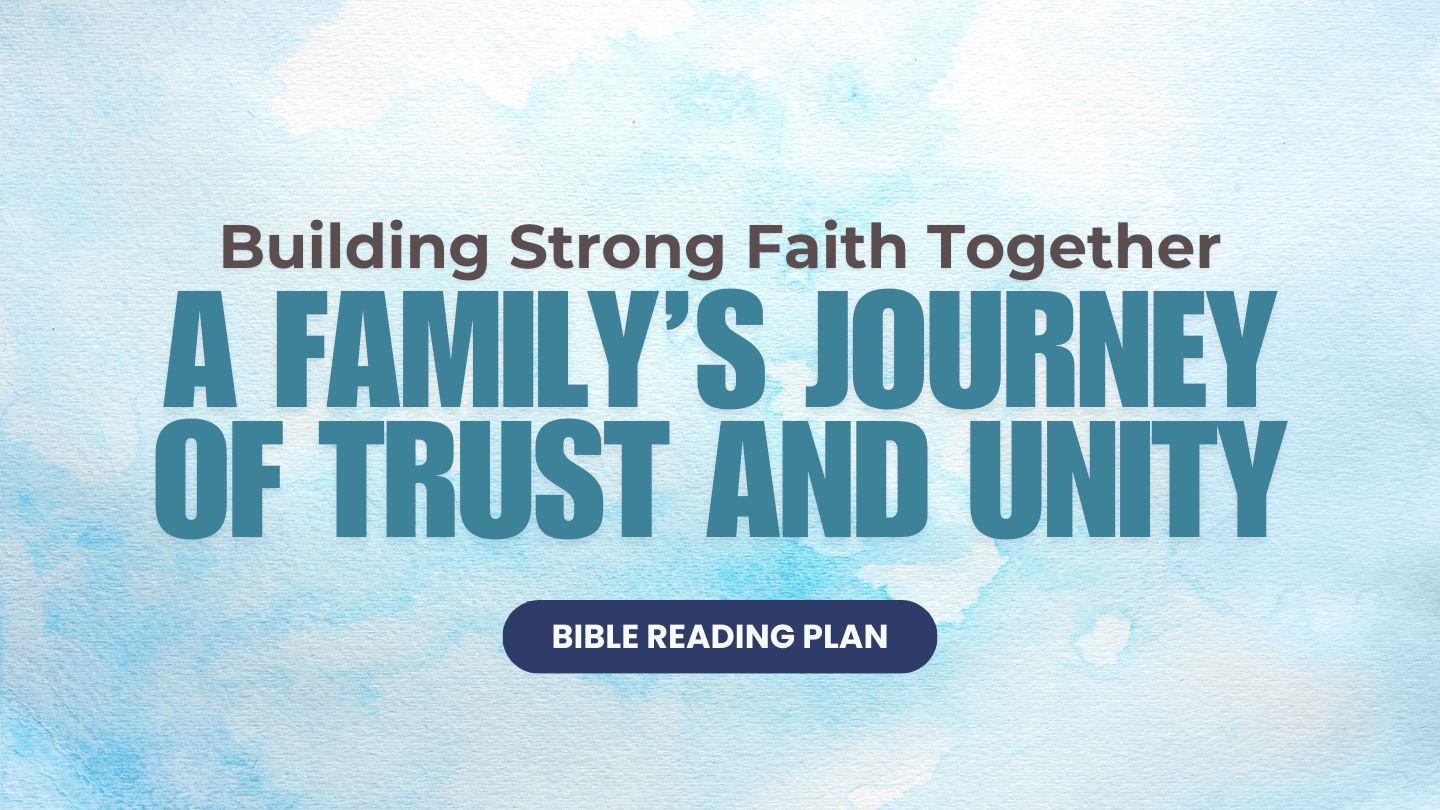Building Strong Faith Together: A Family’s Journey of Trust and Unity