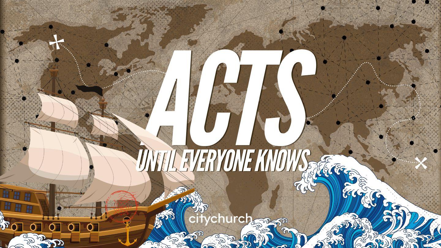 Acts - Until Everyone Knows