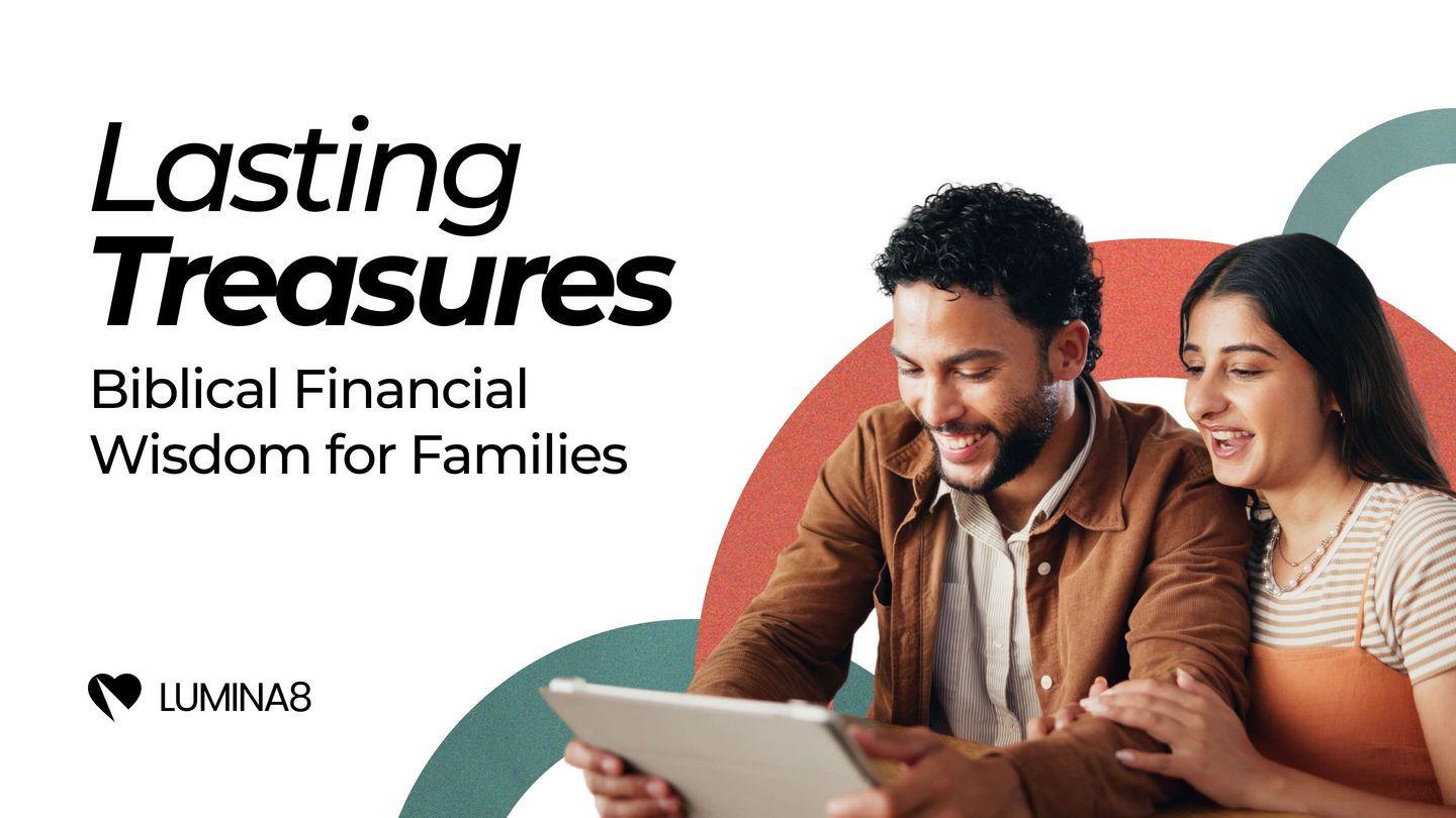 Lasting Treasures: Biblical Financial Wisdom for Families 2 Corinthians 8:2-4 English Standard Version Revision 2016