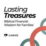 Lasting Treasures: Biblical Financial Wisdom for Families