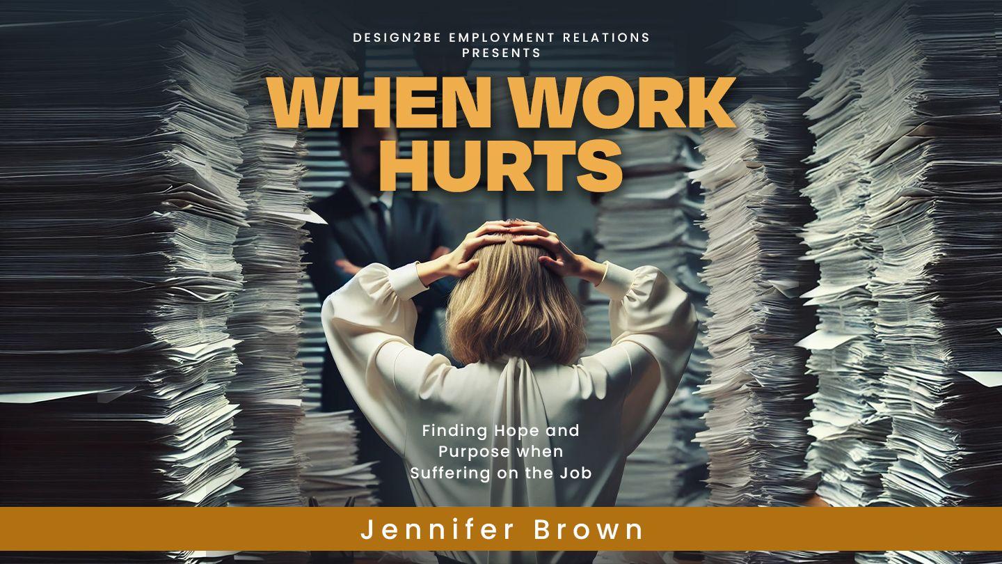 When Work Hurts: Finding Hope and Purpose When Suffering on the Job Isaiah 43:5-10 American Standard Version