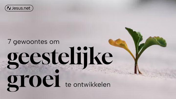 7 gewoontes om geestelijke groei te ontwikkelen