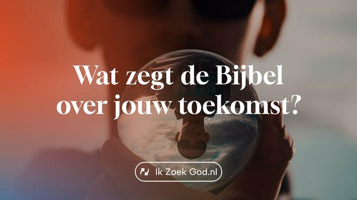 Wat zegt de Bijbel over jouw toekomst?