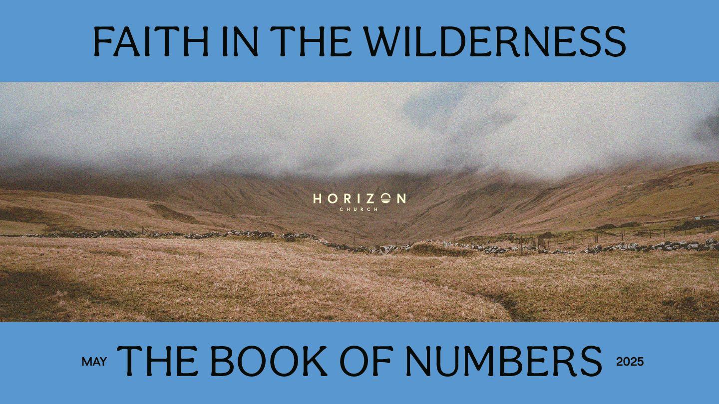 Horizon Church May Bible Reading Plan - Faith in the Wilderness: The Book of Numbers Numbers 21:28 New Living Translation