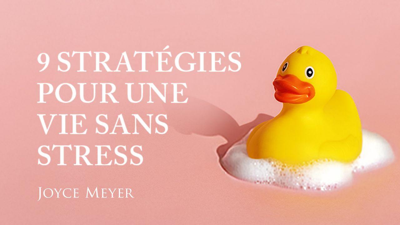 9 stratégies pour une vie sans stress