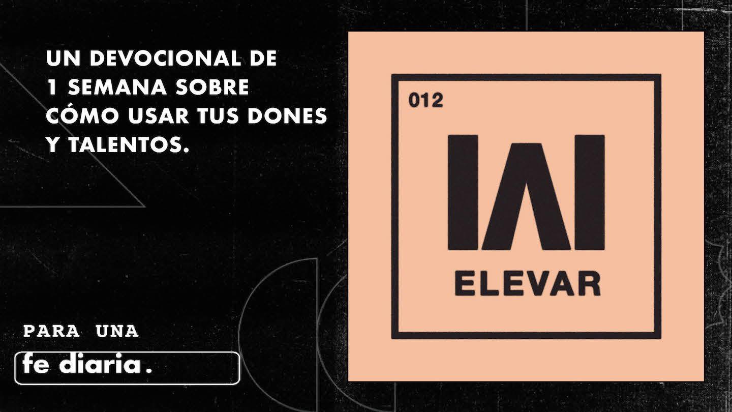 Elevar - Cómo Usar Tus Dones Y Talentos