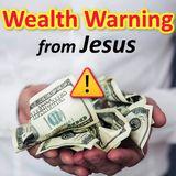 Jesus’ Wealth Warning: Will Your Money Keep You Out of Heaven?
