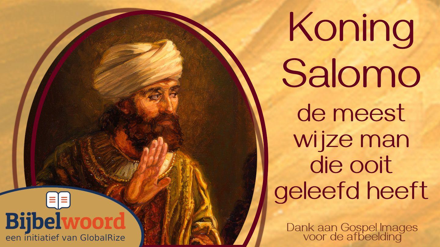 Koning Salomo, de meest wijze man die ooit geleefd heeft 2 Koningen 2:1-12 Het Boek